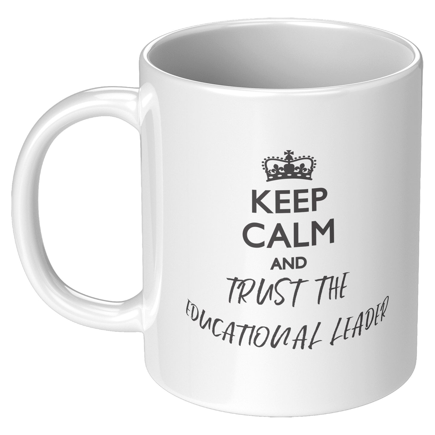 Keep Calm and Trust the Educational Leader Mug