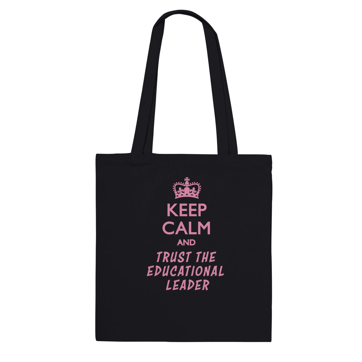 Premium Tote Bag - Keep Calm and Trust the Educational Leader